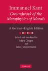 Immanuel Kant: Groundwork of the Metaphysics of Morals: A German-English Edition (Cambridge Kant German-English Edition) By Immanuel Kant, Mary Gregor (Editor), Mary Gregor (Translator) Cover Image