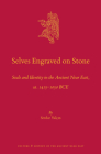 Selves Engraved on Stone: Seals and Identity in the Ancient Near East, Ca. 1415-1050 Bce (Culture and History of the Ancient Near East #129) By Serdar Yalcin Cover Image