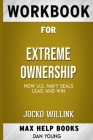 Workbook for Extreme Ownership: How U.S. Navy SEALs Lead and Win by Jocko Willink Cover Image