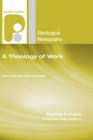 A Theology of Work (Paternoster Theological Monographs) Cover Image