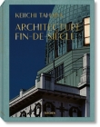 Keiichi Tahara: Architecture Fin-De-Siècle By Keiichi Tahara (Photographer), Riichi Miyake Cover Image