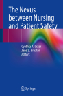 The Nexus Between Nursing and Patient Safety By Cynthia A. Oster (Editor), Jane S. Braaten (Editor) Cover Image