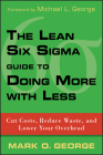 The Lean Six SIGMA Guide to Doing More with Less: Cut Costs, Reduce Waste, and Lower Your Overhead Cover Image