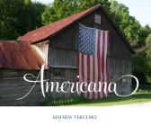 Americana: A Photographic Journey By Mathew Tekulsky Cover Image