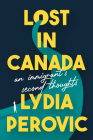 Lost in Canada: An Immigrant's Second Thoughts By Lydia Perovic Cover Image