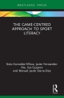 The Game-Centred Approach to Sport Literacy By Sixto González-Víllora, Javier Fernandez-Rio, Eva Guijarro Cover Image
