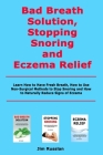 Bad Breath Solution, Stopping Snoring and Eczema Relief: Learn How to Have Fresh Breath, How to Use Non-Surgical Methods to Stop Snoring and How to Na By Jim Russlan Cover Image