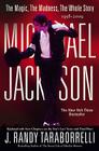 MICHAEL JACKSON:: THE MAGIC, THE MADNESS, THE WHOLE STORY, 1958-2009 By J. Randy Taraborrelli Cover Image