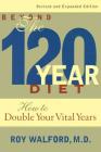 Beyond the 120 Year Diet: How to Double Your Vital Years By Roy L. Walford, MD Cover Image