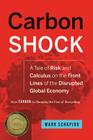 Carbon Shock: A Tale of Risk and Calculus on the Front Lines of the Disrupted Global Economy By Mark Schapiro Cover Image