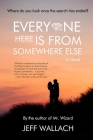 Everyone Here Is From Somewhere Else By Jeff Wallach Cover Image