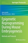 Epigenetic Reprogramming During Mouse Embryogenesis: Methods and Protocols (Methods in Molecular Biology #2214) Cover Image