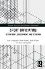 Sport Officiating: Recruitment, Development, and Retention (Routledge Research in Sport Business and Management) By Lori Livingston, Susan L. Forbes, Nick Wattie Cover Image