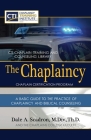 The Chaplaincy Certification Program: A Basic Guide To The Practice Of Chaplaincy And Basic Biblical Counseling: Certificate of Basic Chaplain Ministr By Dale Scadron Cover Image