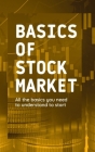 Basics of Stock Market: All the basics you need to understand to start By Hardayal Dhairya Vashist Cover Image