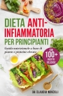 Dieta anti-infiammatoria per principianti: Guida nutrizionale a base di piante e proteine elevate (con 100+ ricette deliziose) By Claudia Minzoli Cover Image