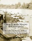 Gold Placer Mining in California By Kerby Jackson (Introduction by), California Bureau of Mines Cover Image