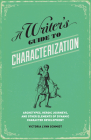 A Writer's Guide to Characterization: Archetypes, Heroic Journeys, and Other Elements of Dynamic Character Development By Victoria Lynn Schmidt Cover Image