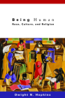 Being Human: Race, Culture, and Religion By Dwight N. Hopkins Cover Image