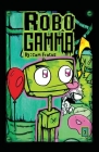 Robo Gamma By Cam Fratus Cover Image