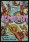 Rambutan: Recipes from Sri Lanka By Cynthia Shanmugalingam Cover Image