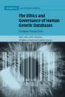 The Ethics and Governance of Human Genetic Databases: European Perspectives (Cambridge Law) Cover Image