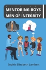 Rise Up: Mentoring Boys To Become Men Of Integrity By Sophia Elizabeth Lambert Cover Image