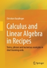 Calculus and Linear Algebra in Recipes: Terms, Phrases and Numerous Examples in Short Learning Units By Christian Karpfinger Cover Image