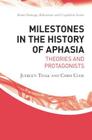 Milestones in the History of Aphasia: Theories and Protagonists (Brain) By Juergen Tesak, Chris Code Cover Image