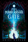 The Pomegranate Gate (The Mirror Realm Cycle #1) By Ariel Kaplan Cover Image