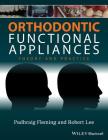 Orthodontic Functional Appliances: Theory and Practice By Padhraig S. Fleming (Editor), Robert T. Lee (Editor) Cover Image