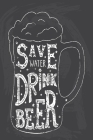 Save Water: Drink Beer By Blank Journals Cover Image