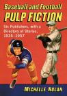 Baseball and Football Pulp Fiction: Six Publishers, with a Directory of Stories, 1935-1957 Cover Image