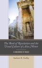 The Book of Revelation and the Visual Culture of Asia Minor: A Concurrence of Images By Andrew R. Guffey Cover Image