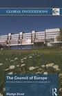 The Council of Europe: Structure, History and Issues in European Politics (Global Institutions) By Martyn Bond Cover Image