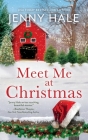 Meet Me at Christmas: A Sparklingly Festive Holiday Love Story By Jenny Hale Cover Image