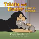 Tabitha and Dundee: A Story of Friendship By Katie Rosebrock Cover Image