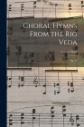 Choral Hymns From the Rig Veda: Op. 26 By Gustav 1874-1934 Holst Cover Image