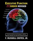Executive Function Disorder Revised: Educational/Behavioral Strategies for Adhd, Bipolar, Asperger and Other Brain Based Disorder By Jr. F. Russell Crites Cover Image