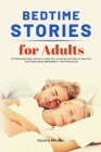 Bedtime Stories for Adults: 23 Relaxing Sleep Stories to Help You Overcome Anxiety & Insomnia and Deep Sleep (Meditation & Self-Hypnosis) By Sandra Moreau Cover Image