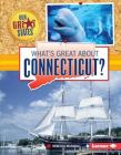 What's Great about Connecticut? (Our Great States) Cover Image
