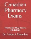 Canadian Pharmacy Exams - Pharmacist McQ Review 2019 By Fatima S. Marankan Cover Image
