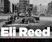 Eli Reed: A Long Walk Home By Eli Reed, Paul Theroux (Introduction by) Cover Image
