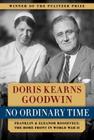 No Ordinary Time: Franklin & Eleanor Roosevelt: The Home Front in World War II By Doris Kearns Goodwin Cover Image
