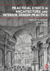 Practical Ethics in Architecture and Interior Design Practice By Sue Lani Madsen, Dana Vaux, David Wang Cover Image