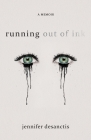 running out of ink By Jennifer Desanctis Cover Image