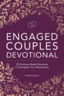 Engaged Couples Devotional: 52 Scripture-Based Devotions to Strengthen Your Relationship Cover Image