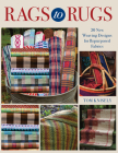 Rags to Rugs: 30 New Weaving Designs for Repurposed Fabrics Cover Image