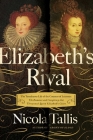 Elizabeth's Rival By Nicola Tallis Cover Image