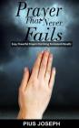 Prayer That Never Fails: Easy, Powerful Prayers That Bring Permanent Results By Pius Joseph Cover Image